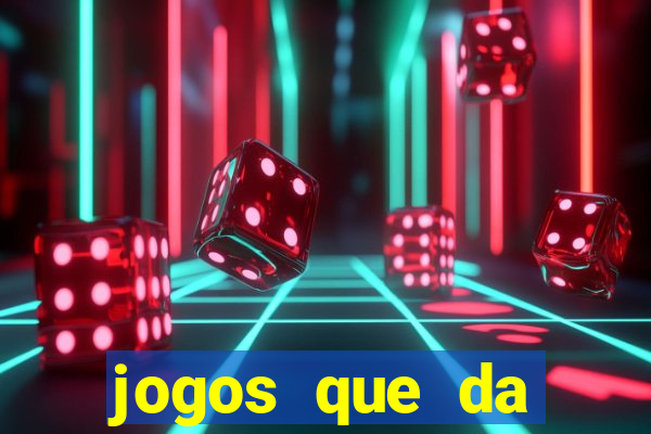 jogos que da dinheiro sem depositar